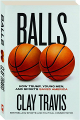 BALLS: How Trump, Young Men, and Sports Saved America
