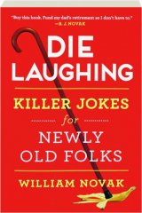DIE LAUGHING: Killer Jokes for Newly Old Folks