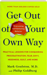 GET OUT OF YOUR OWN WAY: Overcoming Self-Defeating Behavior