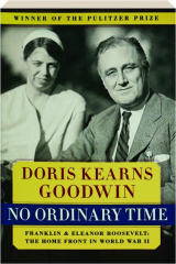 NO ORDINARY TIME: Franklin & Eleanor Roosevelt--The Home Front in World War II