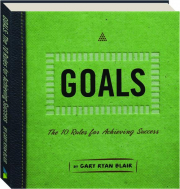 GOALS: The 10 Rules for Achieving Success