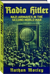 RADIO HITLER: Nazi Airwaves in the Second World War