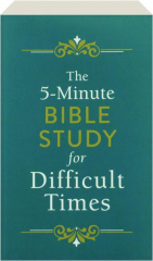 THE 5-MINUTE BIBLE STUDY FOR DIFFICULT TIMES