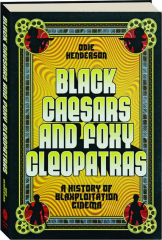 BLACK CAESARS AND FOXY CLEOPATRAS: A History of Blaxploitation Cinema
