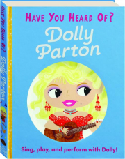 HAVE YOU HEARD OF DOLLY PARTON? Sing, Play, and Perform with Dolly!