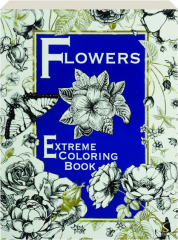 FLOWERS: Extreme Coloring Book