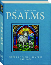 THE LITTLE BOOK OF PSALMS: Words of Praise, Comfort and Hope