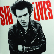 SID VICIOUS: Sid Lives!