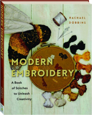 MODERN EMBROIDERY: A Book of Stitches to Unleash Creativity