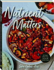 NUTRIENT MATTERS: 50 Simple Whole Food Recipes and Comfort Foods