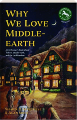 WHY WE LOVE MIDDLE-EARTH: An Enthusiast's Book About Tolkien, Middle-earth, and the LotR Fandom