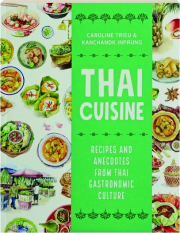 THAI CUISINE: Recipes and Anecdotes from Thai Gastronomic Culture