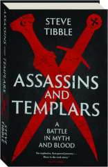 ASSASSINS AND TEMPLARS: A Battle in Myth and Blood