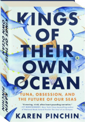 KINGS OF THEIR OWN OCEAN: Tuna, Obsession, and the Future of Our Seas