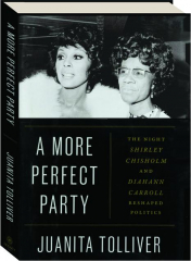 A MORE PERFECT PARTY: The Night Shirley Chisholm and Diahann Carroll Reshaped Politics