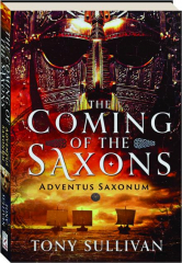 THE COMING OF THE SAXONS: Adventus Saxonum