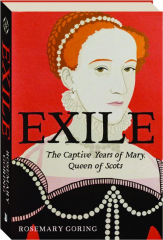 EXILE: The Captive Years of Mary, Queen of Scots