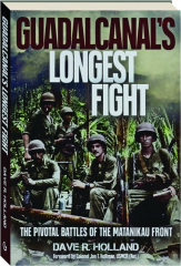 GUADALCANAL'S LONGEST FIGHT: The Pivotal Battles of the Matanikau Front