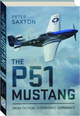 THE P51 MUSTANG: From Tactical to Strategic Supremacy