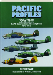 PACIFIC PROFILES, VOLUME 18: Allied Bombers--RAAF Beauforts and Beaufighters, 1942-1945