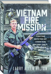 VIETNAM FIRE MISSION: Fighting with the 1st 155mm Gun Battery (Self-Propelled) USMC