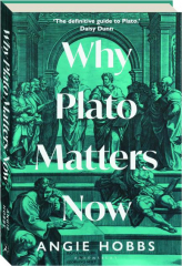 WHY PLATO MATTERS NOW