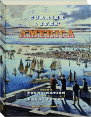 CURRIER & IVES' AMERICA: From a Young Nation to a Great Power