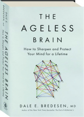 THE AGELESS BRAIN: How to Sharpen and Protect Your Mind for a Lifetime