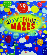 ADVENTURE MAZES: 29 Colorful Mazes
