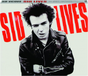 SID VICIOUS: Sid Lives