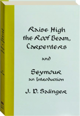 RAISE HIGH THE ROOF BEAM, CARPENTERS AND SEYMOUR: An Introduction