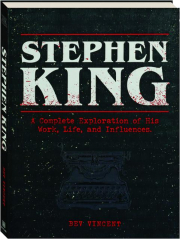 STEPHEN KING: A Complete Exploration of His Work, Life, and Influences