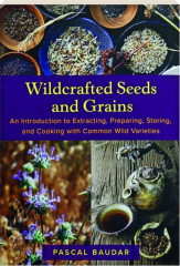 WILDCRAFTED SEEDS AND GRAINS