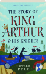 THE STORY OF KING ARTHUR AND HIS KNIGHTS