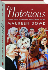 NOTORIOUS: Portraits of Stars from Hollywood, Culture, Fashion, and Tech