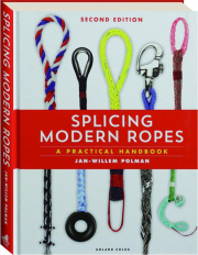 SPLICING MODERN ROPES, SECOND EDITION: A Practical Handbook