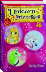 UNICORN PRINCESSES: 3 Books in 1