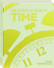 THE ESSENTIAL BOOK OF TIME: Master the Mysteries of Time in 12 Short Chapters