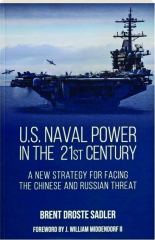 U.S. NAVAL POWER IN THE 21ST CENTURY: A New Strategy for Facing the Chinese and Russian Threat