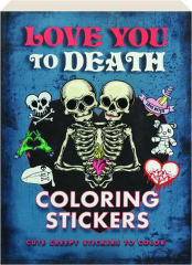 LOVE YOU TO DEATH: Cute Creepy Stickers to Color