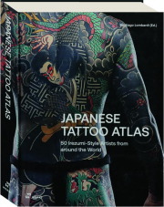 JAPANESE TATTOO ATLAS: 50 Irezumi-Style Artists from Around the World