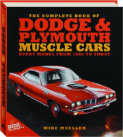 THE COMPLETE BOOK OF DODGE & PLYMOUTH MUSCLE CARS: Every Model from 1960 to Today