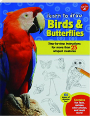 LEARN TO DRAW BIRDS & BUTTERFLIES: Step-by-Step Instructions for More Than 25 Winged Creatures