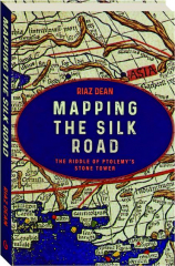 MAPPING THE SILK ROAD: The Riddle of Ptolemy's Stone Tower