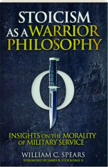 STOICISM AS A WARRIOR PHILOSOPHY: Insights on the Morality of Military Service