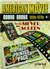 AMERICAN MOVIE COMIC BOOKS, 1930S-1970S: From the Silver Screen