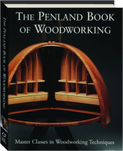 THE PENLAND BOOK OF WOODWORKING: Master Classes in Woodworking Techniques