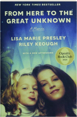 FROM HERE TO THE GREAT UNKNOWN: A Memoir