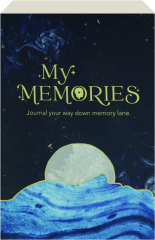 MY MEMORIES: Journal Your Way Down Memory Lane
