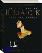 REFLECTIONS IN BLACK: A History of Black Photographers--1840 to the Present